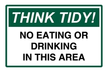 Think Tidy sign - No Eating or Drinking in this Area